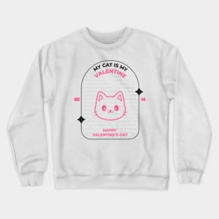 My Cat is My Valentine Crewneck Sweatshirt